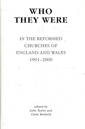 Seller image for Who They Were: In the Reformed Churches of England and Wales, 1901-2000 for sale by Pendleburys - the bookshop in the hills