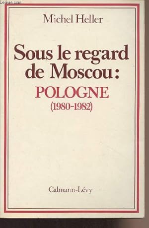 Bild des Verkufers fr Sous le regard de Moscou : Pologne (1980-1982) zum Verkauf von Le-Livre