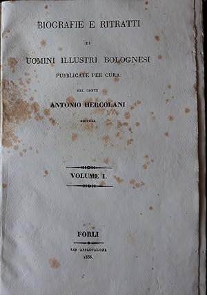 Biografie e ritratti di uomini illustri bolognesi Pubblicate per cura del conte Antonio Hercolani...