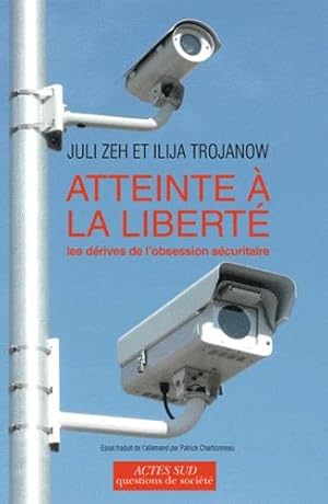 Atteinte à la liberté - Les dérives de l'obsession sécuritaire