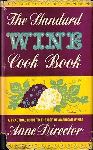 The Standard Wine Cook Book: A Practical Guide to the Use of American Wines