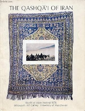 Seller image for The Qashqua'i of Iran world of islam festival 1976 - 24 april to 29 may 1976 whitworth art gallery university of Manchester whitworth park Manchester. for sale by Le-Livre