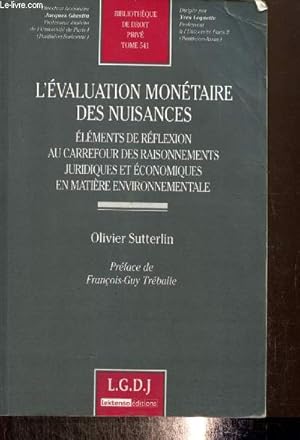 Seller image for L'valuation montaire des nuisances - Elments de rflexion au carrefour des raisonnements juridiques et conomiques en matire environnementale (Collection "Bibliothque de droit priv", n541) for sale by Le-Livre