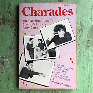 Seller image for Charades: The Complete Guide To America?s Favorite Party Game by James Charlton for sale by Under the Covers Antique Books