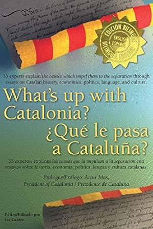 Imagen del vendedor de What's up with Catalonia? / Qu le pasa a Catalua?: The causes which impel them to the separation / Las causas que la impulsan a la separacin a la venta por WeBuyBooks