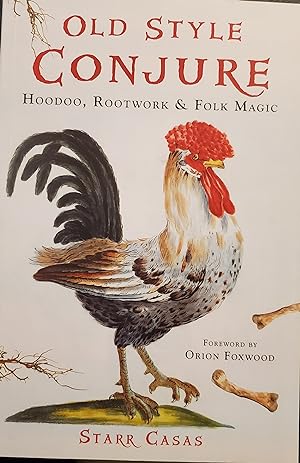 Old Style Conjure: Hoodoo, Rootwork, & Folk Magic
