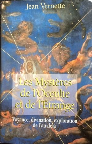 Les mystères de l'occulte et de l'étrange : Voyance, divination, exploration de l'au-delà