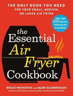Immagine del venditore per The Essential Air Fryer Cookbook: The Only Book You Need for Your Small, Medium, or Large Air Fryer by Weinstein, Bruce [Paperback ] venduto da booksXpress