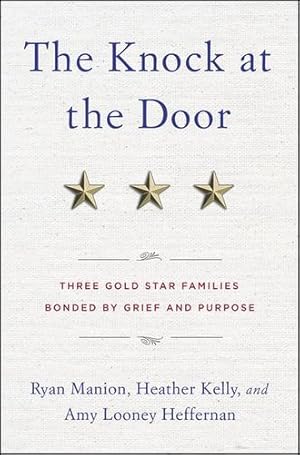 Imagen del vendedor de The Knock at the Door: Three Gold Star Families Bonded by Grief and Purpose by Manion, Ryan, Kelly, Heather, Looney, Amy [Hardcover ] a la venta por booksXpress