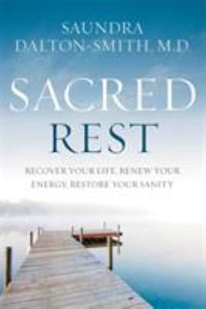 Seller image for Sacred Rest: Recover Your Life, Renew Your Energy, Restore Your Sanity by Dalton-Smith, Saundra [Paperback ] for sale by booksXpress