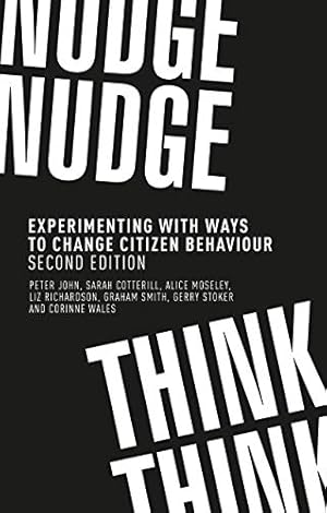 Imagen del vendedor de Nudge, nudge, think, think: Experimenting with ways to change citizen behaviour, second edition by John, Peter, Cotterill, Sarah, Moseley, Alice, Richardson, Liz, Smith, Graham, Stoker, Gerry, Wales, Corinne [Paperback ] a la venta por booksXpress