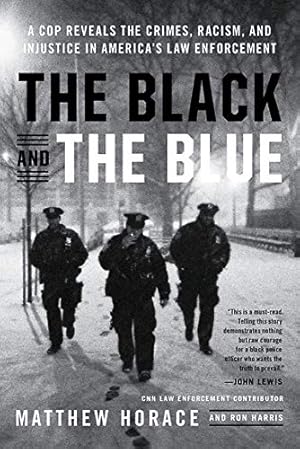 Seller image for The Black and the Blue: A Cop Reveals the Crimes, Racism, and Injustice in America's Law Enforcement by Horace, Matthew [Paperback ] for sale by booksXpress