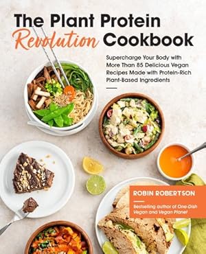 Seller image for The Plant Protein Revolution Cookbook: Supercharge Your Body with More Than 85 Delicious Vegan Recipes Made with Protein-Rich Plant-Based Ingredients by Robertson, Robin [Paperback ] for sale by booksXpress