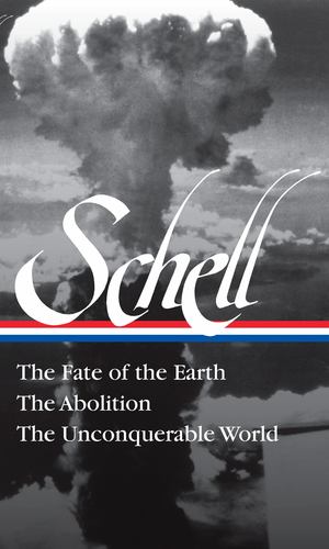 Seller image for Jonathan Schell: The Fate of the Earth, The Abolition, The Unconquerable World (LOA#329) by Schell, Jonathan [Hardcover ] for sale by booksXpress