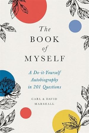 Seller image for The Book of Myself: A Do-It-Yourself Autobiography in 201 Questions by Marshall, David, Marshall, Carl [Hardcover ] for sale by booksXpress
