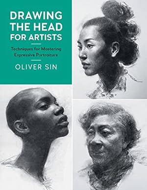 Seller image for Drawing the Head for Artists: Techniques for Mastering Expressive Portraiture by Sin, Oliver [Paperback ] for sale by booksXpress