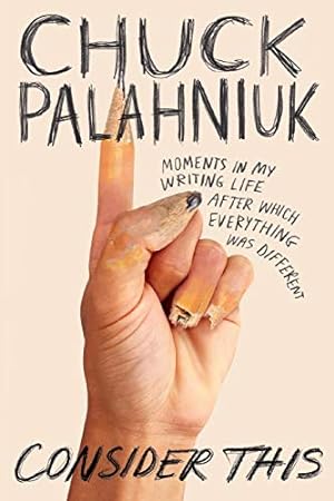 Imagen del vendedor de Consider This: Moments in My Writing Life after Which Everything Was Different by Palahniuk, Chuck [Paperback ] a la venta por booksXpress