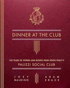 Image du vendeur pour Dinner at the Club: 100 Years of Stories and Recipes from South Philly's Palizzi Social Club by Baldino, Joey, Erace, Adam [Hardcover ] mis en vente par booksXpress