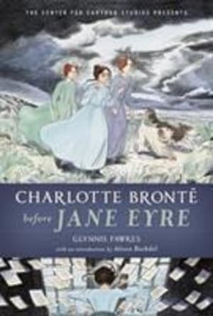 Seller image for Charlotte Brontë before Jane Eyre (The Center for Cartoon Studies Presents) by Fawkes, Glynnis [Paperback ] for sale by booksXpress