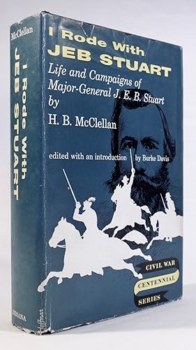 I Rode with JEB Stuart: Life and Campaigns of Major-General J. E. B. Stuart [Civil War Centennial...