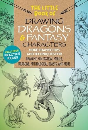 Imagen del vendedor de The Little Book of Drawing Dragons & Fantasy Characters: More than 50 tips and techniques for drawing fantastical fairies, dragons, mythological beasts, and more by Dobrzycki, Michael, Kythera of Anevern, Berry, Bob, Knox, Cynthia, Dillman, Meredith [Paperback ] a la venta por booksXpress