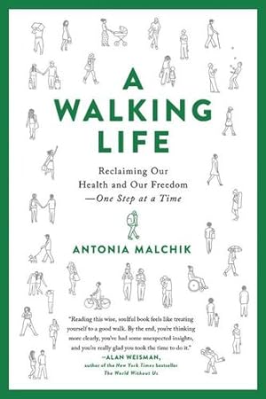 Seller image for A Walking Life: Reclaiming Our Health and Our Freedom One Step at a Time by Malchik, Antonia [Paperback ] for sale by booksXpress