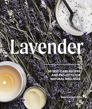Seller image for Lavender: 50 Self-Care Recipes for Natural Wellness by Gillis, Bonnie Louise [Hardcover ] for sale by booksXpress