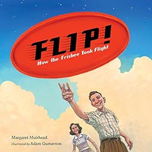 Bild des Verkufers fr Flip! How the Frisbee Took Flight by Muirhead, Margaret [Hardcover ] zum Verkauf von booksXpress