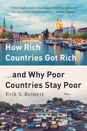 Bild des Verkufers fr How Rich Countries Got Rich . and Why Poor Countries Stay Poor by Reinert, Erik [Paperback ] zum Verkauf von booksXpress