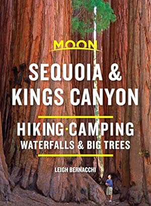 Seller image for Moon Sequoia & Kings Canyon: Hike, Camp, See Redwoods (Travel Guide) by Bernacchi, Leigh [Paperback ] for sale by booksXpress