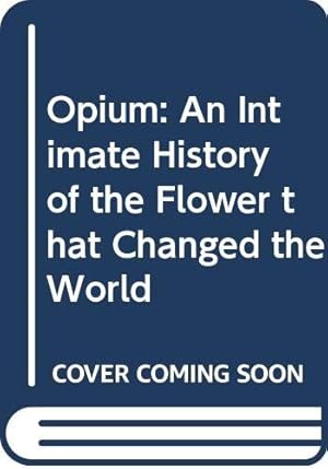 Seller image for Opium: An Intimate History of the Flower that Changed the World by Halpern, John, Blistein, David [Paperback ] for sale by booksXpress