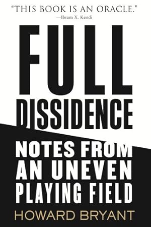 Seller image for Full Dissidence: Notes from an Uneven Playing Field by Bryant, Howard [Paperback ] for sale by booksXpress