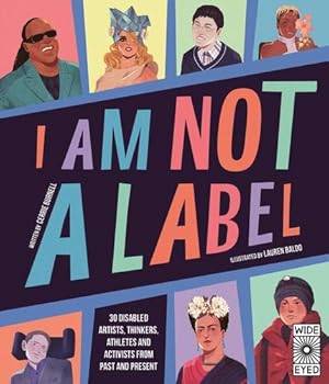 Seller image for I Am Not a Label: 30 Artists, Thinkers, Athletes, and Activists With Disabilities from Past and Present by Burnell, Cerrie [Hardcover ] for sale by booksXpress