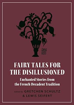 Immagine del venditore per Fairy Tales for the Disillusioned: Enchanted Stories from the French Decadent Tradition (Oddly Modern Fairy Tales) [Paperback ] venduto da booksXpress