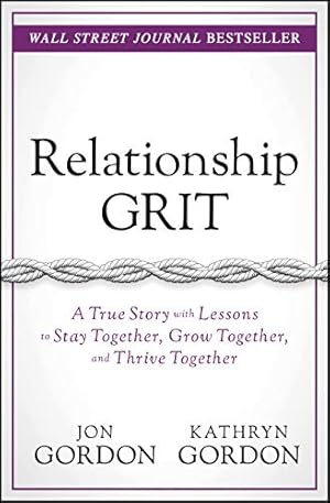 Seller image for Relationship Grit: A True Story with Lessons to Stay Together, Grow Together, and Thrive Together by Gordon, Jon, Gordon, Kathryn [Hardcover ] for sale by booksXpress