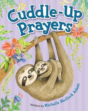 Immagine del venditore per Cuddle-Up Prayers by Adams, Michelle Medlock [Board book ] venduto da booksXpress