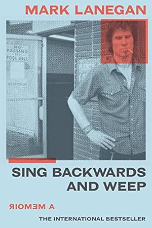 Image du vendeur pour Sing Backwards and Weep: A Memoir by Lanegan, Mark [Paperback ] mis en vente par booksXpress