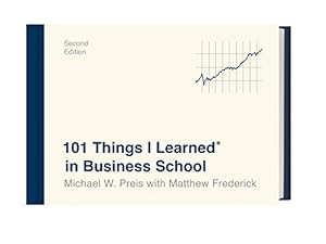 Image du vendeur pour 101 Things I Learned ® in Business School (Second Edition) by Preis, Michael W., Frederick, Matthew [Hardcover ] mis en vente par booksXpress