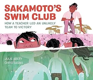 Bild des Verkufers fr Sakamoto's Swim Club: How a Teacher Led an Unlikely Team to Victory by Abery, Julie [Hardcover ] zum Verkauf von booksXpress