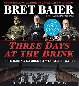 Seller image for Three Days at the Brink Low Price CD: FDR's Daring Gamble to Win World War II by Baier, Bret, Whitney, Catherine [Audio CD ] for sale by booksXpress