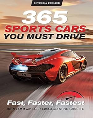 Seller image for 365 Sports Cars You Must Drive: Fast, Faster, Fastest by Lamm, John, Sutcliffe, Steve, Edsall, Larry, Mann, James, Palmer, Kris [Paperback ] for sale by booksXpress