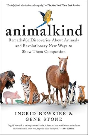 Imagen del vendedor de Animalkind: Remarkable Discoveries about Animals and Revolutionary New Ways to Show Them Compassion by Newkirk, Ingrid, Stone, Gene [Paperback ] a la venta por booksXpress