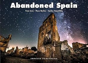 Immagine del venditore per Abandoned Spain (Jonglez photo books) by Lens, Fran, Quiles, Paco, Sanmillan, Carlos [FRENCH LANGUAGE - Hardcover ] venduto da booksXpress