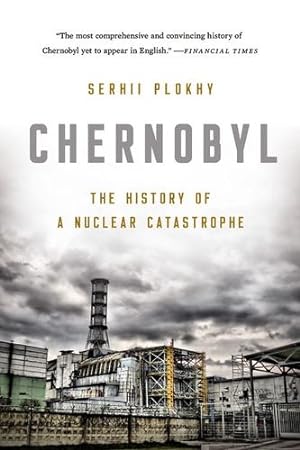 Image du vendeur pour Chernobyl: The History of a Nuclear Catastrophe by Plokhy, Serhii [Paperback ] mis en vente par booksXpress