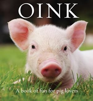 Imagen del vendedor de Oink: A Book of Fun for Pig Lovers by Hollis, Renee [Hardcover ] a la venta por booksXpress