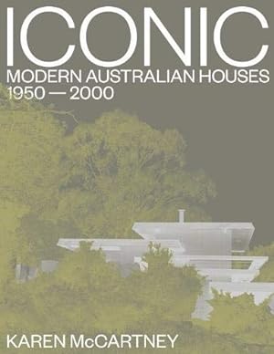 Seller image for Iconic: Modern Australian houses 1950-2000 by McCartney, Karen [Hardcover ] for sale by booksXpress