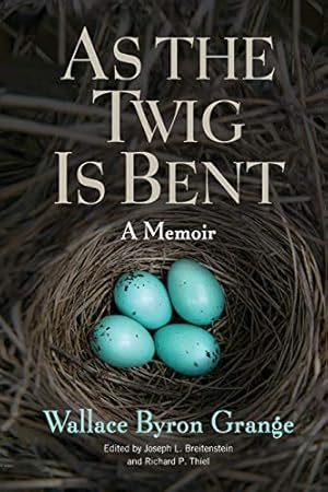 Imagen del vendedor de As the Twig Is Bent: A Memoir (Volume 1) by Grange, Wallace Byron [Hardcover ] a la venta por booksXpress