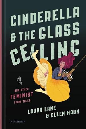 Seller image for Cinderella and the Glass Ceiling: And Other Feminist Fairy Tales by Lane, Laura, Haun, Ellen [Hardcover ] for sale by booksXpress