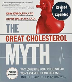 Seller image for The Great Cholesterol Myth, Revised and Expanded: Why Lowering Your Cholesterol Won't Prevent Heart Disease--and the Statin-Free Plan that Will by Bowden, Jonny, Sinatra M.D. F.A.C.C C.N.S., Stephen T. [Paperback ] for sale by booksXpress