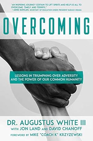 Seller image for Overcoming: Lessons in Triumphing over Adversity and the Power of Our Common Humanity by White III, Dr. Augustus, Chanoff, David [Hardcover ] for sale by booksXpress